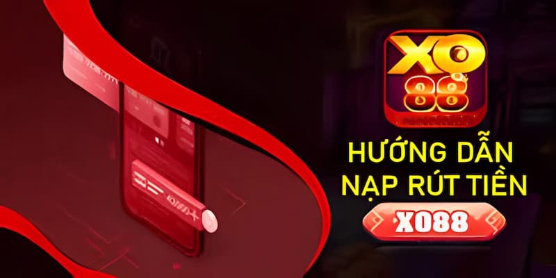 XO88 hỗ trợ nhiều phương thức nạp tiền tiên tiến hàng đầu